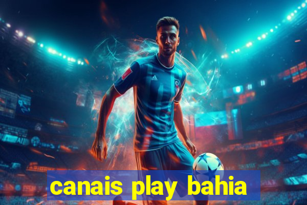 canais play bahia